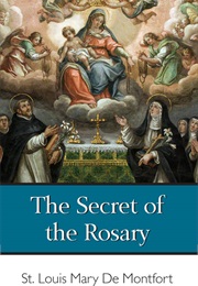 The Secret of the Rosary (St Louis Mary Grignion De Montfort)