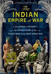 The Indian Empire at War (George Morton-Jack)