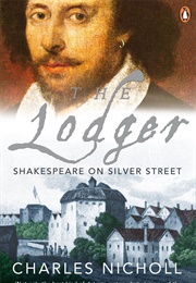 The Lodger: Shakespeare on Silver Street (Charles Nicholl)