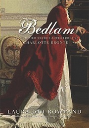 Bedlam: The Secret Adventures of Charlotte Bronte #2 (Laura Joh Rowland)