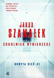 Cokolwiek Wybierzesz (Jakub Szamałek)