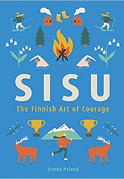 Sisu the Finnish Art of Courage (Joanna Nylund)