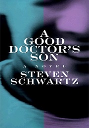 A Good Doctor&#39;s Son (Steven Schwartz)