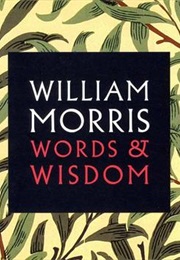 William Morris: Words &amp; Wisdom (William Morris)