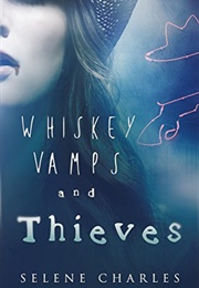 Whiskey, Vamps and Thieves (Selene Charles)