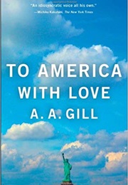 To America With Love (A.A. Gill)