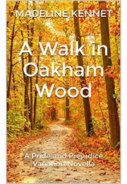 A Walk in Oakham Wood: A Pride and Prejudice Variation Novella (Madeline Kennet)