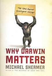 Why Darwin Matters: The Case Against Intelligent Design (Michael Shermer)
