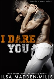 I Dare You (Ilsa Madden-Mills)