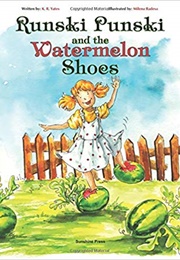 Runski Punski and the Watermelon Shoes (K. R. Yates)