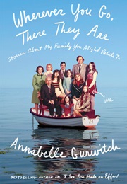 Wherever You Go, There They Are: Stories About My Family You Might Relate to (Annabelle Gurwitch)