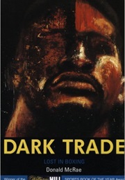 Dark Trade: Lost in Boxing (Don Mcrae)