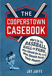 The Cooperstown Casebook (Jay Jaffe)