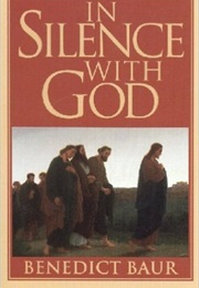 In Silence With God (Benedict Baur)