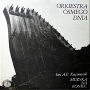 Orkiestra Ósmego Dnia / Jan A. P. Kaczmarek - Muzyka Na Koniec