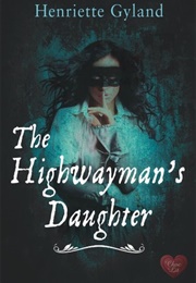 The Highwayman&#39;s Daughter (Henriette Gyland)