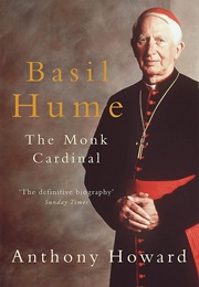 Basil Hume: The Monk Cardinal (Anthony Howard)