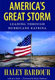 America&#39;s Great Storm: Leading Through Hurricane Katrina (Haley Barbour)