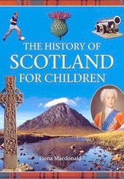 The History of Scotland for Children (Fiona MacDonald)