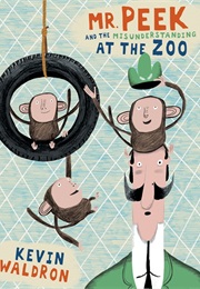 Mr. Peek and the Misunderstanding at the Zoo (Kevin Waldron)