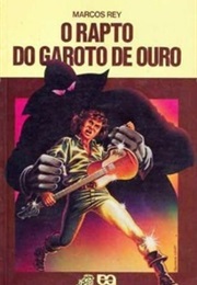 O Rapto Do Garoto De Ouro (Marcos Rey)