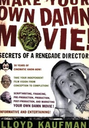 Make Your Own Damn Movie (Lloyd Kaufman)