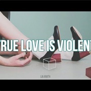 True Love Is Violent