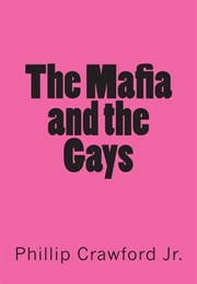 The Mafia and the Gays (Phillip Crawford Jr.)