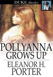 Polyanna Grows Up (Eleanor H Porter)