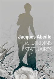 Les Jardins Statuaires (Jacques Abeille)