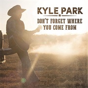 Don&#39;t Forget Where You Come From - Kyle Park