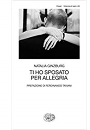 Ti Ho Sposato Per Allegria (Natalia Ginzburg)