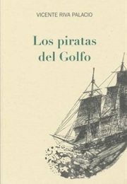 Los Piratas Del Golfo (Vicente Riva Palacio)