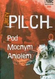 Pod Mocnym Aniołem, Jerzy Pilch