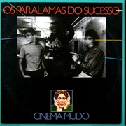 Os Paralamas Do Sucesso – Cinema Mudo