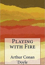 Playing With Fire (Arthur Conan Doyle)