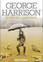 Behind the Locked Door: George Harrison (Graeme Thomson)