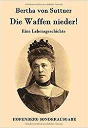 Die Waffen Nieder! (Bertha Von Suttner)