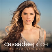 Wasting All These Tears - Cassadee Pope