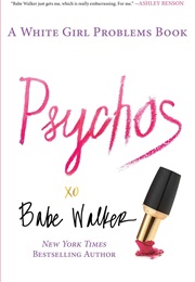 Psychos: A White Girl Problems Book (Babe Walker)