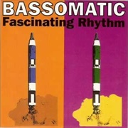 Fascinating Rhythm - Bass-O-Matic