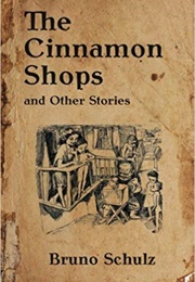 The Cinnamon Shop (Bruno Schulz)