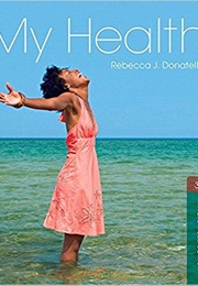 My Health Textbook (Rebecca J Donatelle)