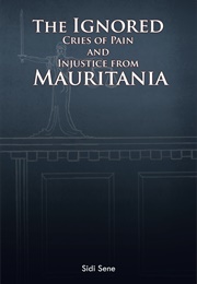 The Ignored Cries of Pain and Injustice From Mauritania (Sidi Sene)