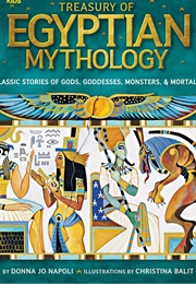 Treasury of Egyptian Mythology: Classic Stories of Gods, Goddesses, Monsters &amp; Mortals (Donna Jo)