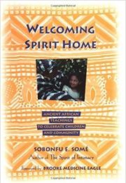 Welcoming Spirit Home: Ancient African Teachings (Sobonfu Somé)