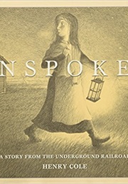 Unspoken: A Story From the Underground Railroad (Henry Cole)