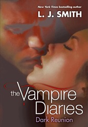 The Vampire Diaries: Dark Reunion (Volume IV) (L.J. Smith)