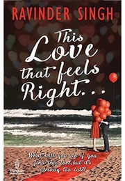 This Love That Feels Right... (Ravinder Singh)