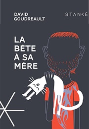 La Bête De Sa Mère (David Goudreault)